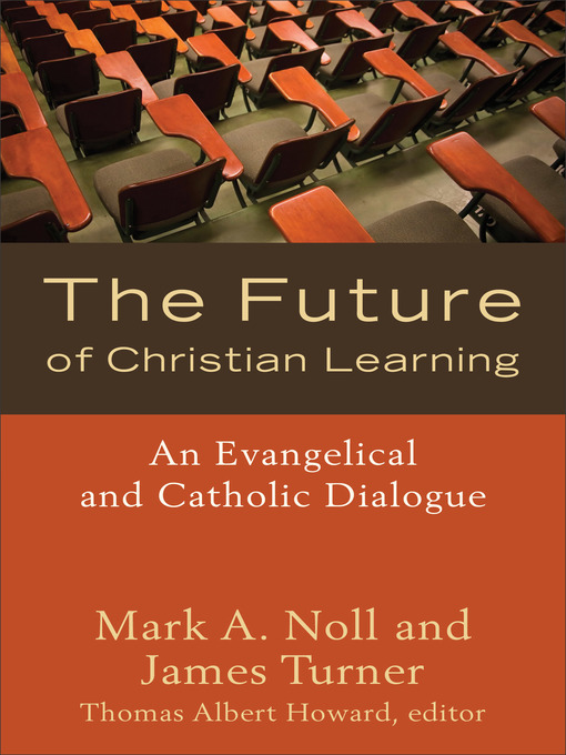 Title details for The Future of Christian Learning by Mark A. Noll - Wait list